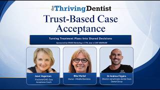 Thriving Dentist Expert Panel TrustBased CaseAcceptance: Turning Treatment Plans to Shared Decisions