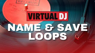 Virtual DJ Tips: How to Save and Rename Loops in VirtualDJ 2021