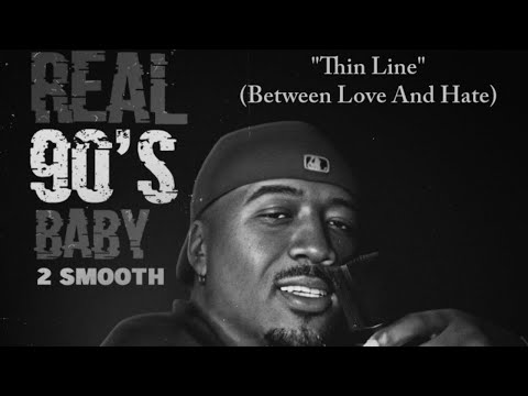 2 Smooth - Thin Line (Real 90’s Baby)