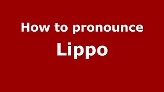 How to pronounce Lippo