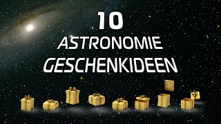 10 Geschenke für Astronomie-Einsteiger (und Fortgeschrittene).