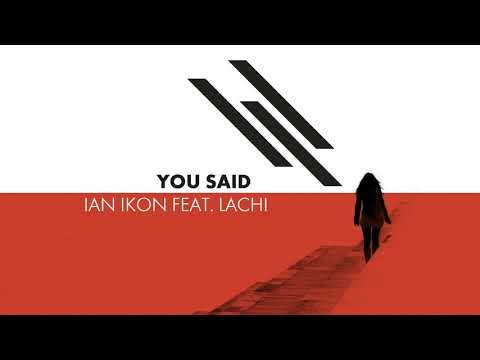 Ian Ikon feat. Lachi - You Said (Official Audio Release)