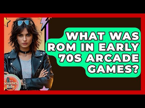 What Was ROM In Early 70s Arcade Games? - I'm a 70s Baby
