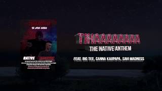 Tihaaaaaaaa (The Native Anthem) - Feat Big Tee, Canna Kaupapa and Savi Madness (Official Audio)