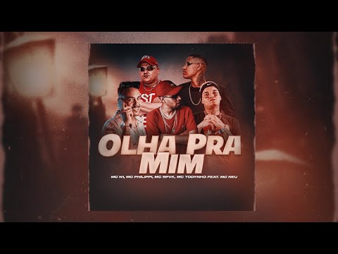 Mc N1, Mc Philippi, Mc Todyz, Mc Neu e Mc RPVK - Olha Pra Mim (Áudio Oficial)