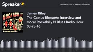 The Cactus Blossoms interview and more! Rockabilly N Blues Radio Hour 03-28-16 (part 1 of 4, made wi