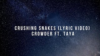 Crushing Snakes (Lyric Video) - Crowder ft. Taya Smith Gaukrodger