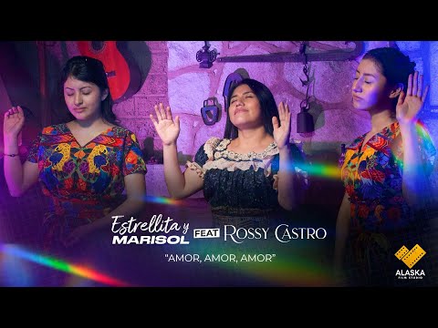 Amor, Amor, Amor //  Estrellita y Marisol FT Rossy Castro