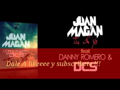 Juan Magan feat. DCS & Danny Romero - Tu Y Yo