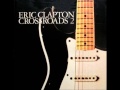 Eric Clapton - Eyesight To The Blind - Why Does Love Got To Be So Sad (Crossroads 2)