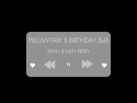 pillowtalk x birthday (full)  - zayn & katy perry