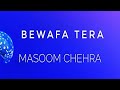 Bewafa Thera Masoom Chehra Lyrics Song Singer Jubin Nautiyal Full Hd Video