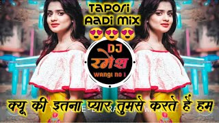 Download lagu Kyu Ki Itana Pyar Tumse Karte Hai Hum Tapori Adi Mix Dj Ramesh Wangi Karmala  mp3
