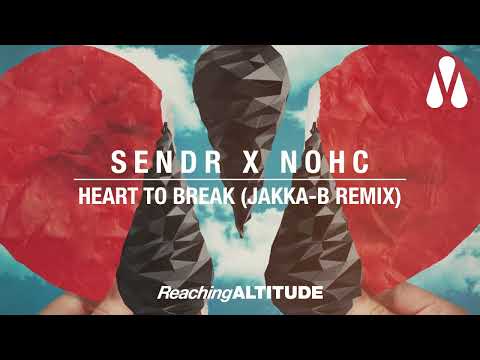 Sendr x NOHC - Heart To Break (Jakka-B Remix)