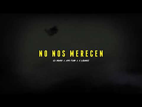 K. Libanés ft. Izi Draro & APG Flow - NO NOS MERECEN