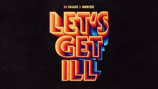 DJ Snake &amp; Mercer - Let&#39;s Get Ill