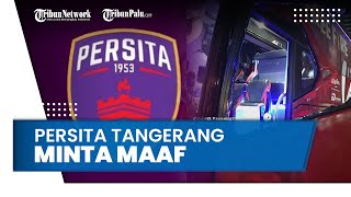 Buntut Pelemparan Batu, Pihak Persita Tangerang Beri Klarifikasi hingga Sampaikan Permintaan Maaf