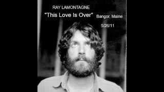 Ray LaMontagne-LIVE&quot;This Love Is Over&quot; Bangor, Me. 5/26/11