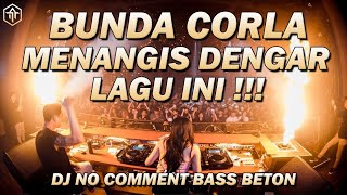 Download lagu DJ NO COMMENT BASS BETON TERBARU !!! BUNDA CORLA MENANGIS DENGAR LAGU INI FULL BASS 2022 HBD INDAH mp3