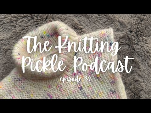 The Knitting Pickle Podcast - Ep 39 - Midland updates and so many mittens!