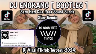Download lagu DJ ENGKANG [ BOOTLEG ] SATU HATI DUA RASA || DJ SOUND SUNDA VIRAL TIKTOK TERBARU 2024 mp3