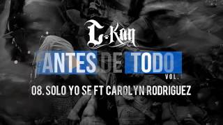C-Kan - Solo Yo Se (Audio) ft. Carolyn Rodriguez