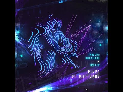 Inward Universe, Iriser – River Of My Tears