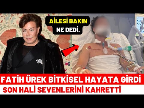 Fatih Ürek Bitkisel Hayata Girdi! - Son Hali Yürekleri Yaktı