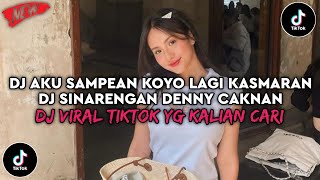 Download lagu DJ AKU SAMPEAN KOYO LAGI KASMARAN DJ SINARENGAN DENNY CAKNAN VIRAL TIKTOK TERBARU 2025 mp3