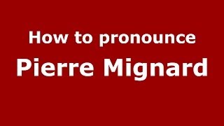How to pronounce Pierre Mignard