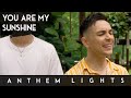 You Are My Sunshine (Anthem Lights Cover) on Spotify & Apple