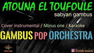 Download lagu 25. Gambus Pop Orchestra ATOUNA EL TOUFOULE instrumental Cover Karaoke minus one mp3