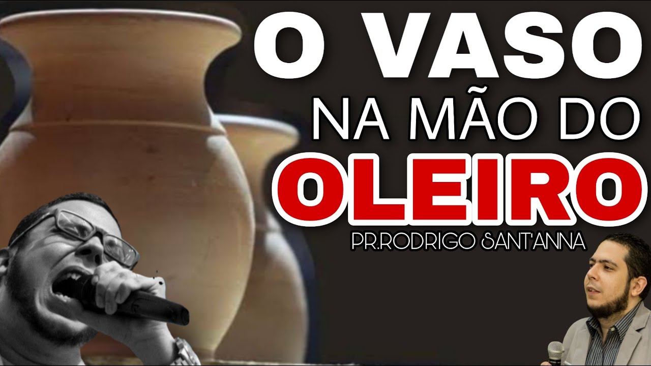 O VASO NA MÃO DO OLEIRO | PR.RODRIGO SANTANNA
