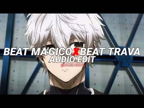 Beat Magico X Beat Trava - [edit audio] [Extended Version]