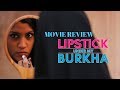 Movie Review Lipstick Under My Burkha
