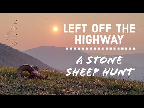 LEFT OFF THE HIGHWAY - B.C. Stone Sheep Hunt