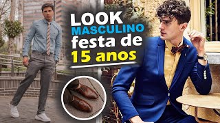 FESTA DE 15 ANOS como se vestir| LOOKS MASCULINOS