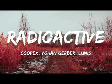 Coopex & Yohan Gerber - Radioactive (ft. LUNIS)