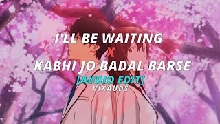 I&#39;ll be waiting X Kabhi Jo Badal Barse - Arjun X Arijit Singh (Audio edit) • Vixauds