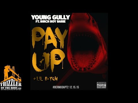 Young Gully ft. Birch Boy Barie - Pay Up / Lil B*tch || #BermudaPt2 out now