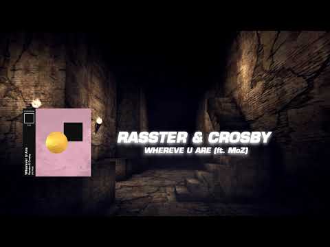 RASSTER & CROSBY - Whereve U Are (ft.  MōZ)