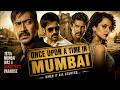 Once Upon A Time In Mumbai Full Movie Ajay Devgn Emraan Hashmi Kangna Ranaut Bollywood Movie