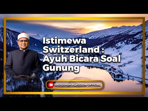 Istimewa Switzerland: Ayuh Bicara Soal Gunung' - Dato' Badli Shah Alauddin
