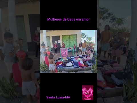 🚨MDA MULHERES DE DEUS EM AÇÃO 26/07/26 ENTREGA DE ROUPASIMPD: SANTA LUZIA-MA WHATSAPP(99) 98444-9589