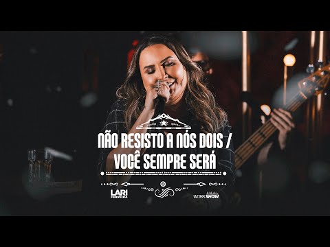 Lari Ferreira - Não resisto a nós dois/ Você sempre será - DVD Sem tê dó