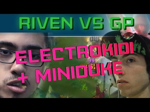 Riven vs GP  + MINIDUKE LOCURA DE PARTIDAA | Electrokidi |