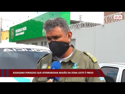 Assassino perigoso que aterrorizava região da zona leste é preso 10 02 2022