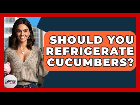 Should You Refrigerate Cucumbers? - Ultimate Life Hacks