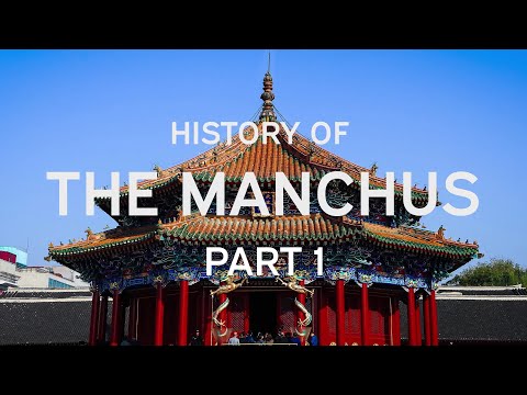 History of the Manchus Part 1 (Early Origins)
