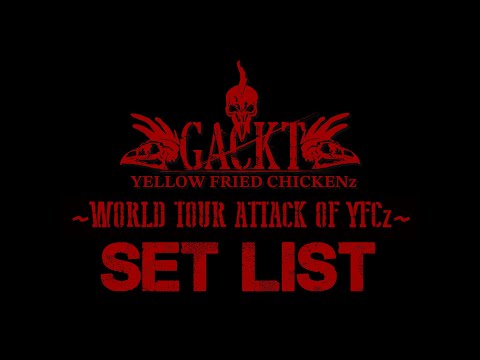 GACKT YELLOW FRIED CHICKENz ～WORLD TOUR ATTACK OF YFCz～ SETLIST